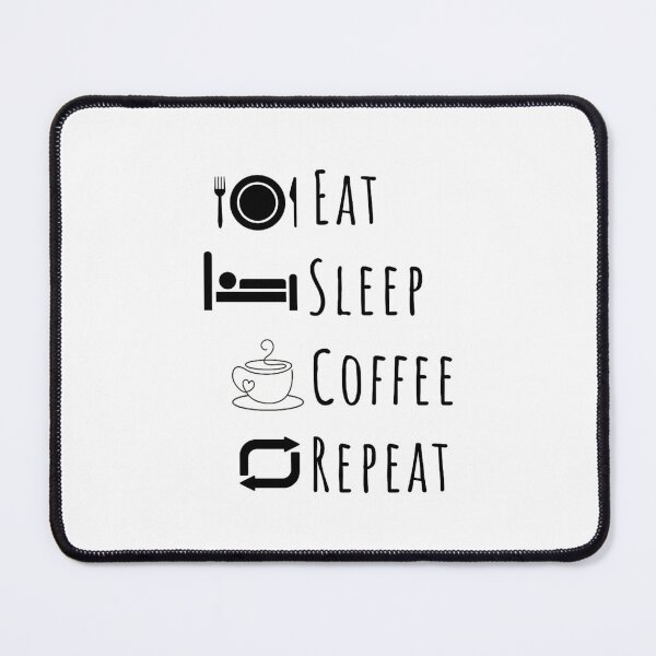 Item preview, Eat, Sleep, Coffee, Repeat designed and sold by DixieGirlStudio.