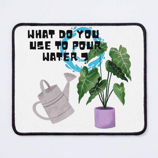 Item preview, What do you use to pour water? designed and sold by PlantSholic.