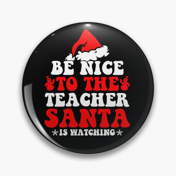 Item preview, Be Nice To The Teacher Santa Is Watching designed and sold by CosmoKitsch.
