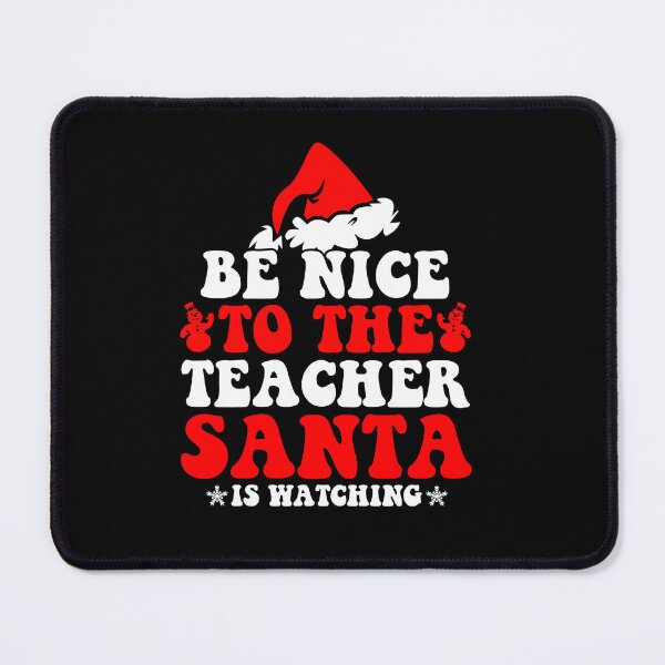 Item preview, Be Nice To The Teacher Santa Is Watching designed and sold by CosmoKitsch.