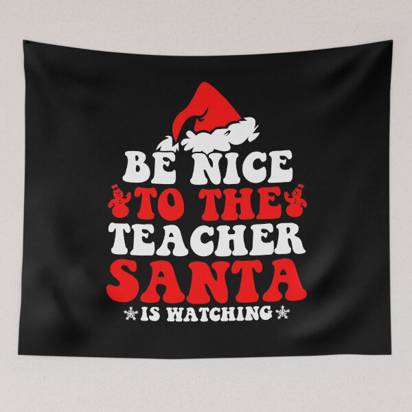 Item preview, Be Nice To The Teacher Santa Is Watching designed and sold by CosmoKitsch.