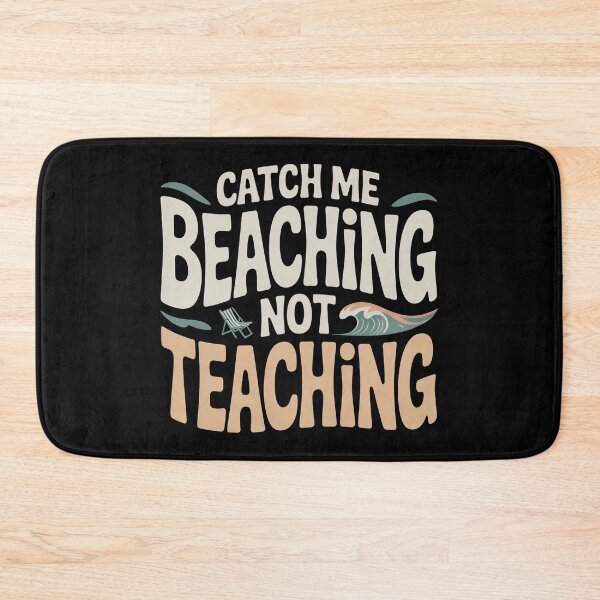 Item preview, Catch Me Beaching Not Teaching Funny Teacher Summer Break Beach Vacation Design designed and sold by ZyziowskyArt.