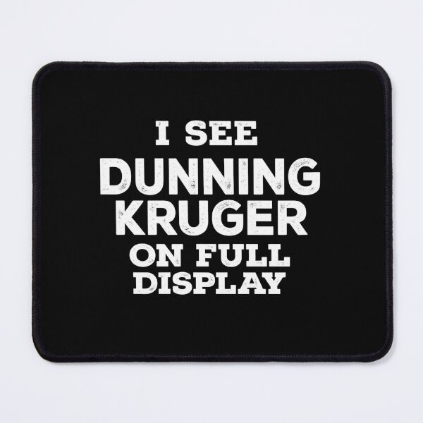 Item preview, I See Dunning Kruger On Full Display Psychology Sarcasm designed and sold by Ekonolotie.