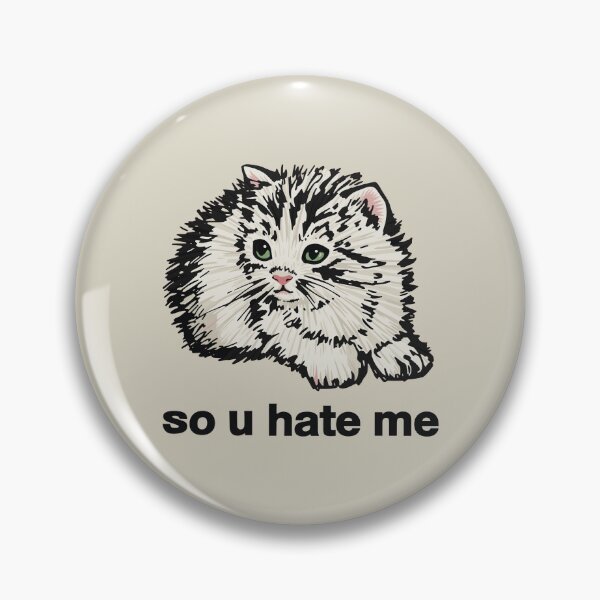 Item preview, So You Hate Me Cat designed and sold by Gaea1.