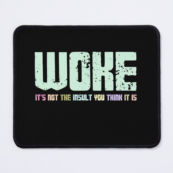 Item preview, Woke It's Not The Insult You Think It Is Social Justice Progressive Activist designed and sold by RetroMini2026.