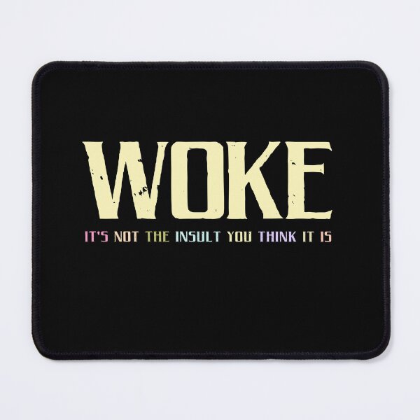 Item preview, Woke It's Not The Insult You Think It Is Progressive Social Justice Activist designed and sold by RetroMini2026.
