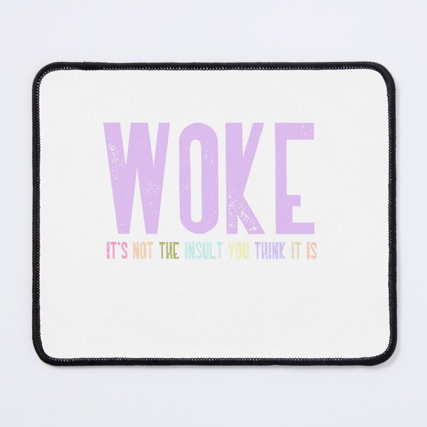 Item preview, Woke It's Not The Insult You Think It Is Social Justice Advocate Progressive Awareness designed and sold by RetroMini2026.