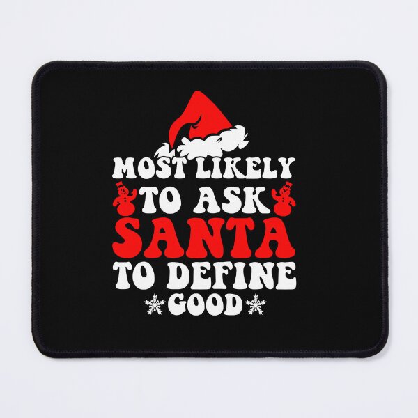 Item preview, Most Likely To Ask Santa To Define Good Family Christmas designed and sold by CosmoKitsch.