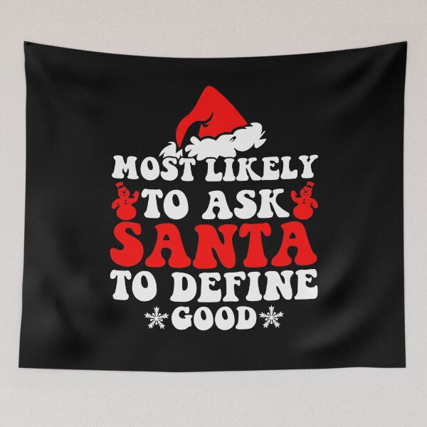 Item preview, Most Likely To Ask Santa To Define Good Family Christmas designed and sold by CosmoKitsch.