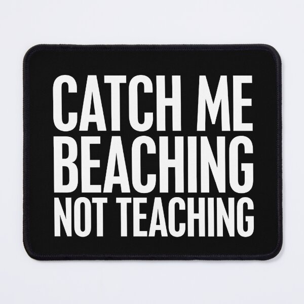 Item preview, Catch Me Beaching Not Teaching Funny Teacher Summer Break Beach Vacation Design designed and sold by ZyziowskyArt.
