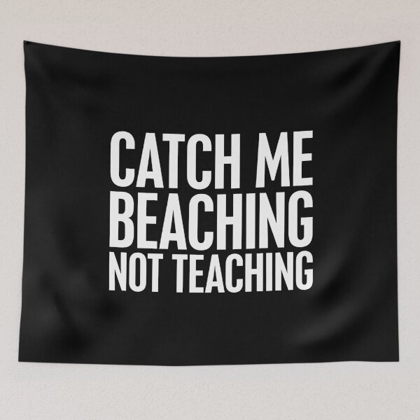 Item preview, Catch Me Beaching Not Teaching Funny Teacher Summer Break Beach Vacation Design designed and sold by ZyziowskyArt.