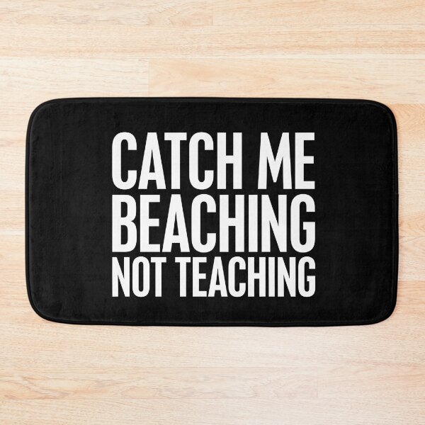 Item preview, Catch Me Beaching Not Teaching Funny Teacher Summer Break Beach Vacation Design designed and sold by ZyziowskyArt.