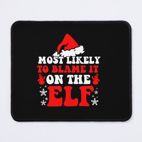 Item preview, Most Likely To Blame It On The Elf Most Likely To Christmas designed and sold by CosmoKitsch.