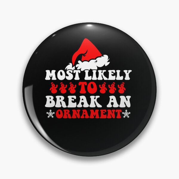 Item preview, Most Likely To Break An Ornament Funny Christmas Holiday designed and sold by CosmoKitsch.