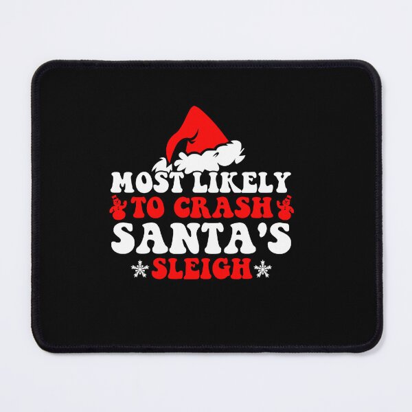 Item preview, Most Likely To Crash Santa's Sleigh Funny Christmas Holiday designed and sold by CosmoKitsch.