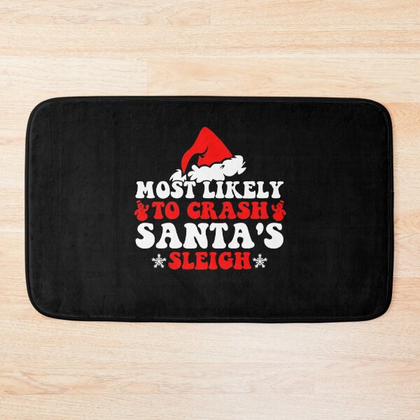 Item preview, Most Likely To Crash Santa's Sleigh Funny Christmas Holiday designed and sold by CosmoKitsch.