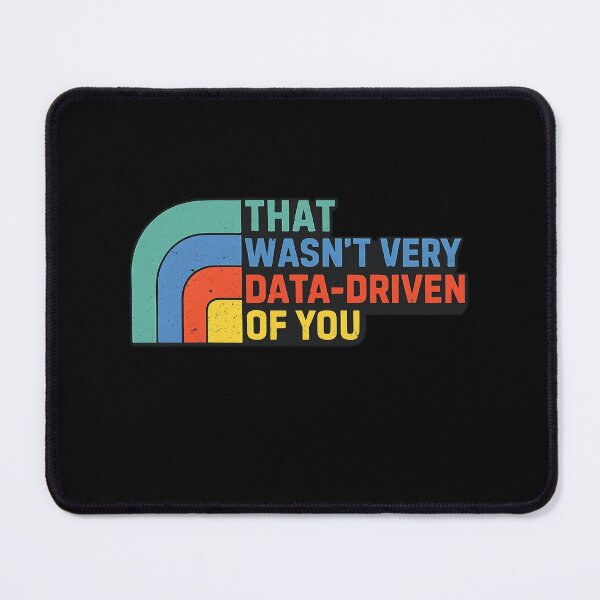 Item preview, That Wasn’t Very Data Driven Of You Data Science Humor designed and sold by Ekonolotie.