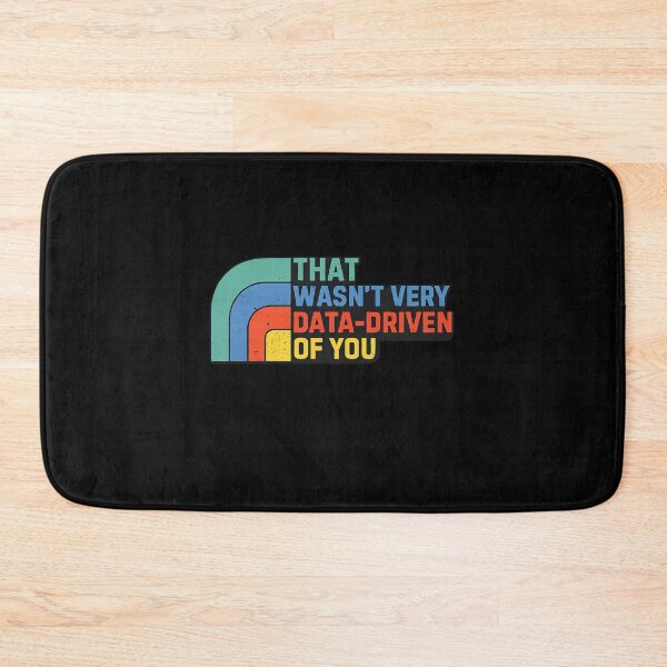 Item preview, That Wasn’t Very Data Driven Of You Data Science Humor designed and sold by Ekonolotie.