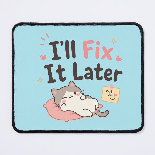Item preview, I’ll Fix It Later Cute Lazy Cat Quote Design | Funny Procrastination Kawaii Art designed and sold by Sanika arts .