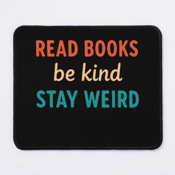 Item preview, Read Books Be Kind Stay Weird Book Lover Reader Unique Person Quote designed and sold by RetroMini2026.