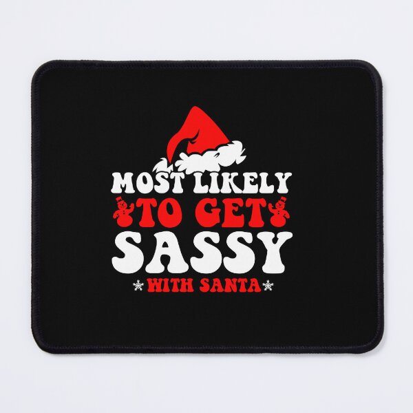 Item preview, Most Likely To Get Sassy With Santa Funny Family Christmas designed and sold by CosmoKitsch.