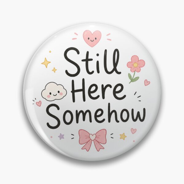Item preview, Still Here Somehow Cute Kawaii Mental Health Quote Design designed and sold by Sanika arts .