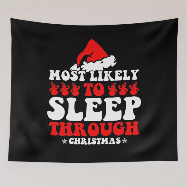 Item preview, Most Likely To Sleep Through Christmas Family Xmas Holiday designed and sold by CosmoKitsch.
