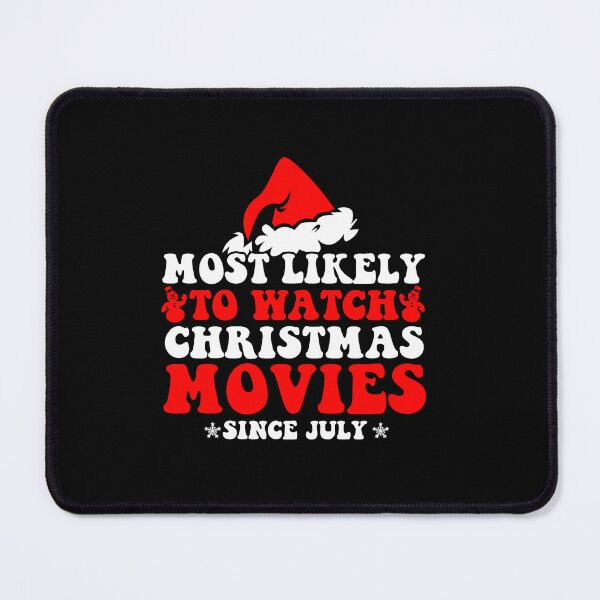 Item preview, Most Likely To Watch Christmas Movies Since July Funny Xmas designed and sold by CosmoKitsch.