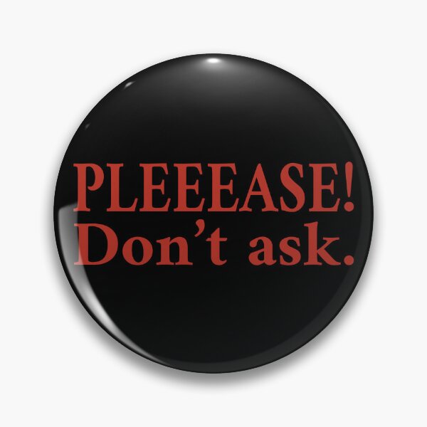 Item preview, Pleeease_Don't ask_1C designed and sold by ART-OF-ORION.