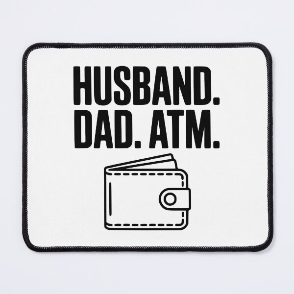 Item preview, Husband. Dad. ATM. designed and sold by Frank Ring.
