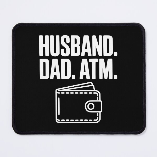 Item preview, Husband. Dad. ATM. designed and sold by Frank Ring.