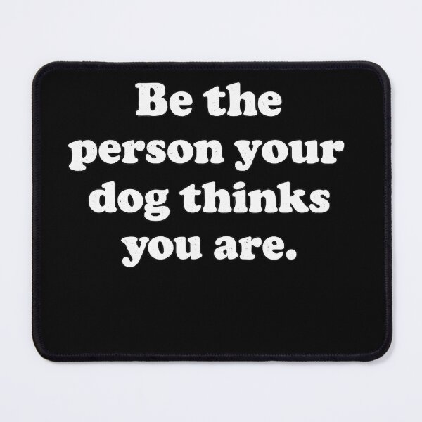 Item preview, Be The Person Your Dog Thinks You Are Funny Dog Quote designed and sold by Dujosufot.