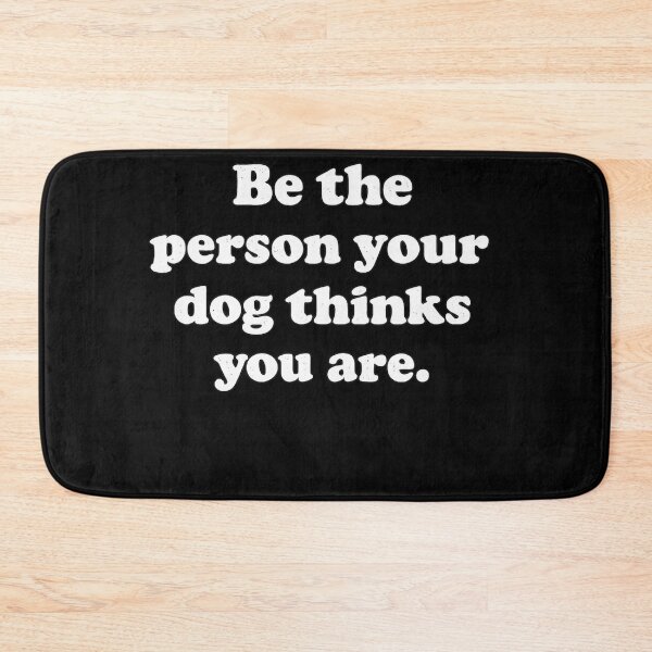 Item preview, Be The Person Your Dog Thinks You Are Funny Dog Quote designed and sold by Dujosufot.