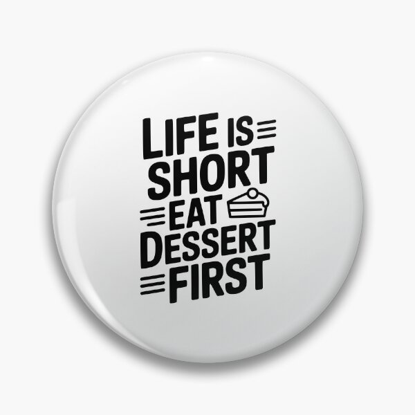 Item preview, Life Is Short Eat Dessert First designed and sold by Frank Ring.