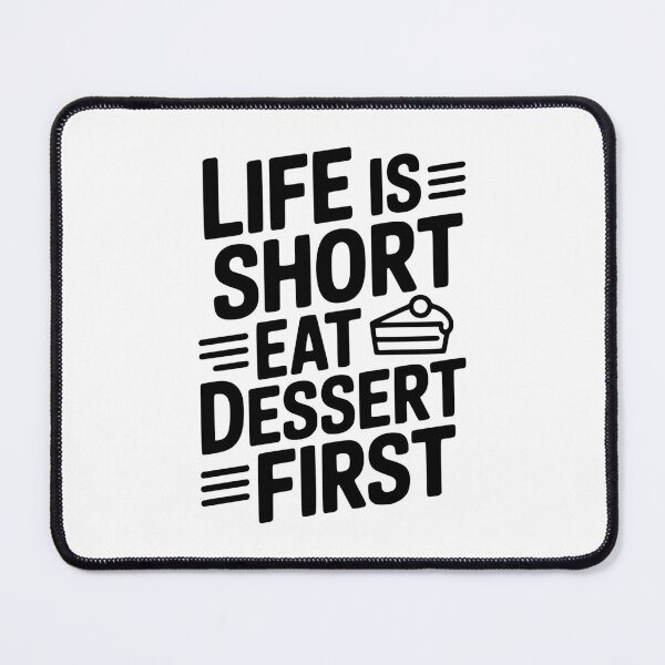 Item preview, Life Is Short Eat Dessert First designed and sold by Frank Ring.