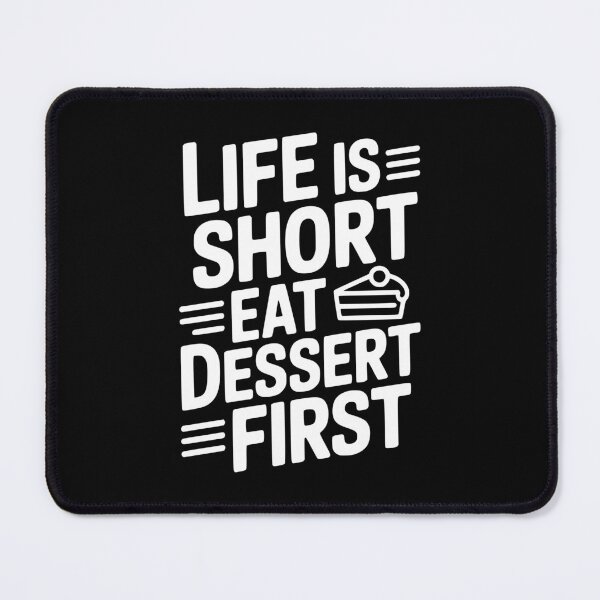 Item preview, Life Is Short Eat Dessert First designed and sold by Frank Ring.