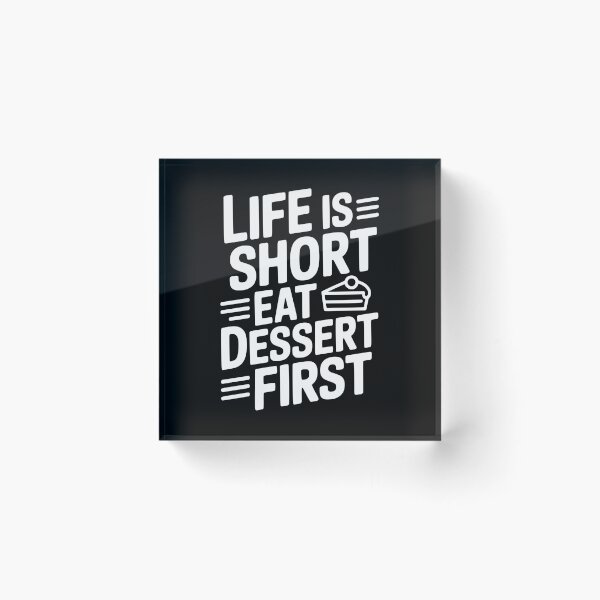 Item preview, Life Is Short Eat Dessert First designed and sold by Frank Ring.