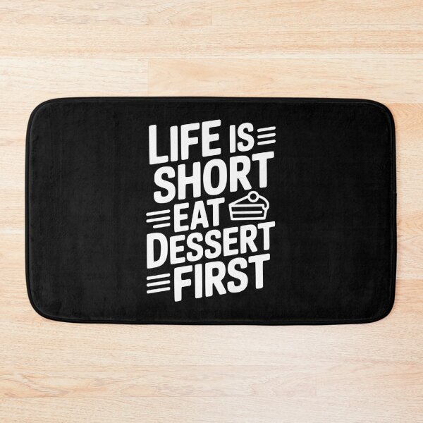 Item preview, Life Is Short Eat Dessert First designed and sold by Frank Ring.
