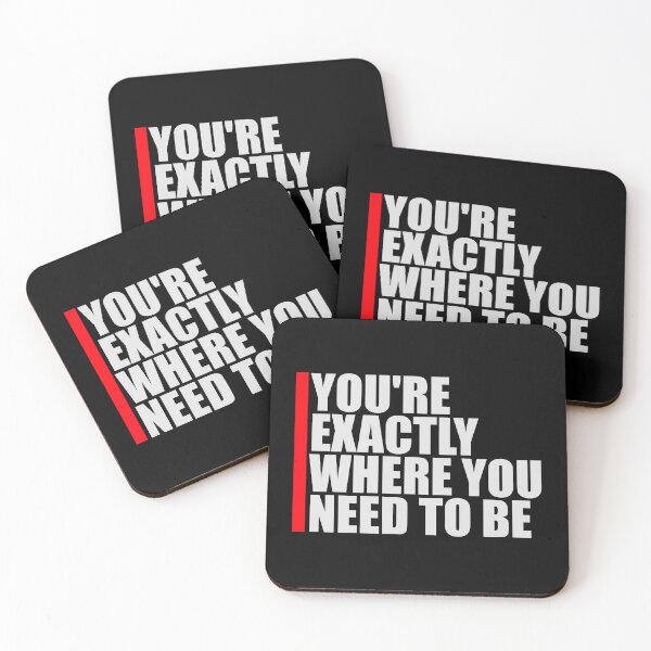 Item preview, You're Exactly Where You Need To Be Inspiring Quote designed and sold by shirt-o-mat.