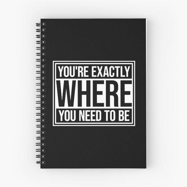 Item preview, You're Exactly Where You Need To Be Inspiring Quote designed and sold by shirt-o-mat.