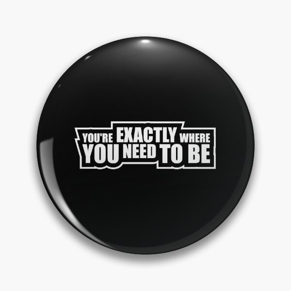Item preview, You're Exactly Where You Need To Be Inspiring Quote designed and sold by shirt-o-mat.