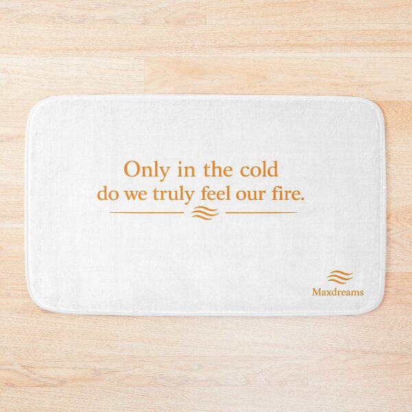 Item preview, Only in the cold do we truly feel our fire designed and sold by MaxDreamsArt.