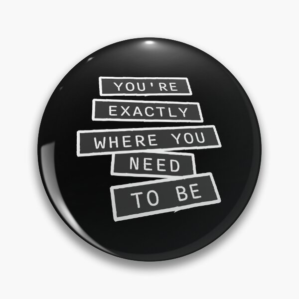 Item preview, You're Exactly Where You Need To Be Inspiring Quote designed and sold by shirt-o-mat.