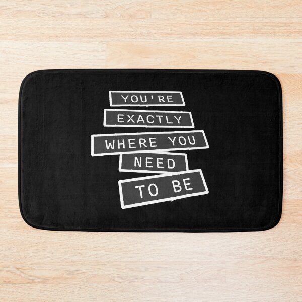 Item preview, You're Exactly Where You Need To Be Inspiring Quote designed and sold by shirt-o-mat.