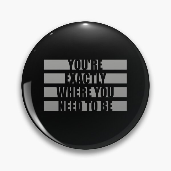 Item preview, You're Exactly Where You Need To Be Inspiring Quote designed and sold by shirt-o-mat.