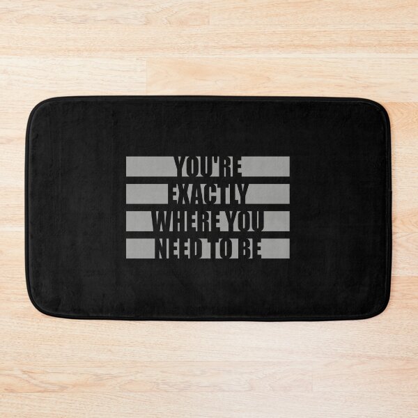 Item preview, You're Exactly Where You Need To Be Inspiring Quote designed and sold by shirt-o-mat.