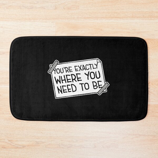 Item preview, You're Exactly Where You Need To Be Inspiring Quote designed and sold by shirt-o-mat.