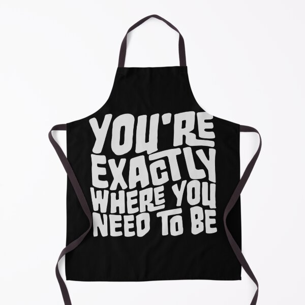 Item preview, You're Exactly Where You Need To Be Inspiring Quote designed and sold by shirt-o-mat.