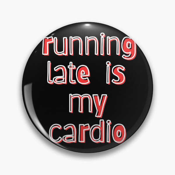 Item preview, Running Late Is My Cardio – Funny Relatable Quote designed and sold by Snedsdigital.