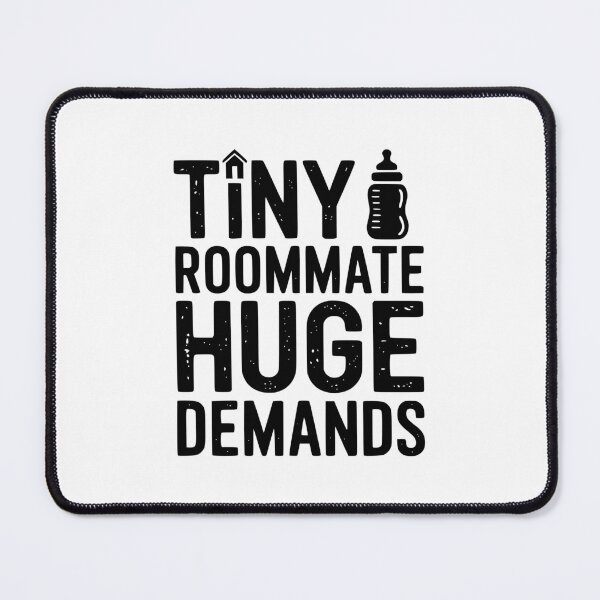 Item preview, Tiny Roommate Huge Demands designed and sold by theartfulaspie.